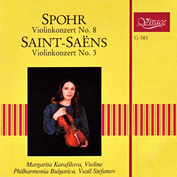 Margarita Karafilova, Philharmonia Bulgarica, Vassil Stefanov : Spohr Violinkonzert No. 8 - Saint-Saëns Violinkonzert No. 3 (CD, Comp, RM)