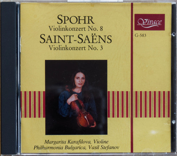 Margarita Karafilova, Philharmonia Bulgarica, Vassil Stefanov : Spohr Violinkonzert No. 8 - Saint-Saëns Violinkonzert No. 3 (CD, Comp, RM)