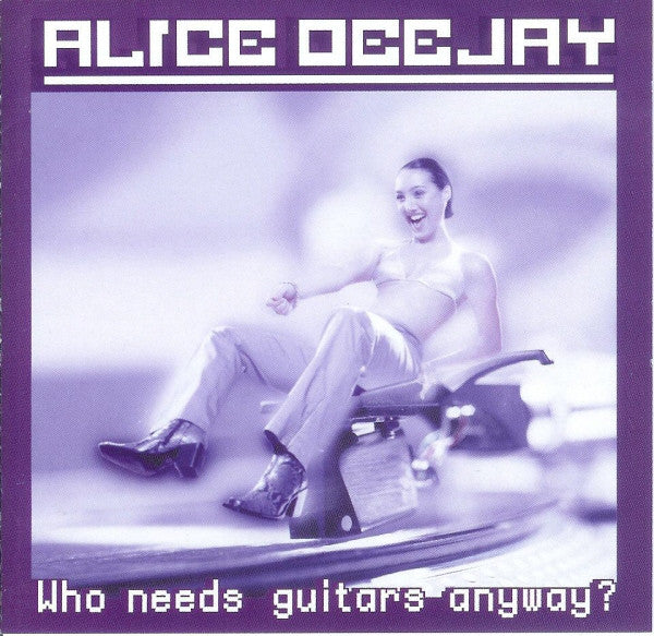 Alice Deejay : Who Needs Guitars Anyway? (CD, Album, Enh)