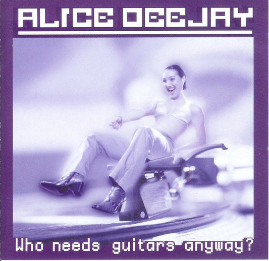 Alice Deejay : Who Needs Guitars Anyway? (CD, Album, Enh)