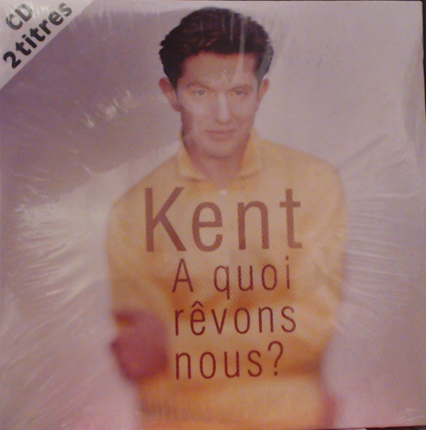 Kent (7) : A Quoi Rêvons-Nous? (CD, Single)