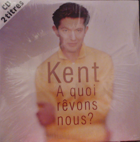 Kent (7) : A Quoi Rêvons-Nous? (CD, Single)