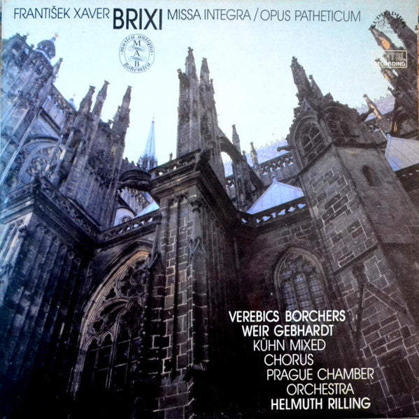 František Xaver Brixi - Ibolya Verebics, Christel Borchers, Scot Weir, Joachim Gebhardt, Kühn Mixed Choir, Prague Chamber Orchestra, Helmuth Rilling : Missa Integra / Opus Patheticum (LP)