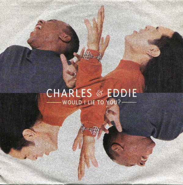 Charles & Eddie : Would I Lie To You? (7", Single)