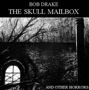 Bob Drake : The Skull Mailbox And Other Horrors (CD, Album)