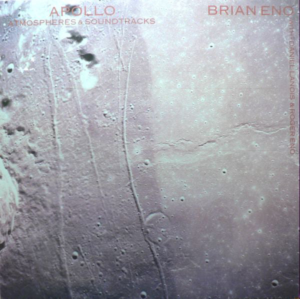 Brian Eno With Daniel Lanois & Roger Eno : Apollo - Atmospheres & Soundtracks (LP, Album)