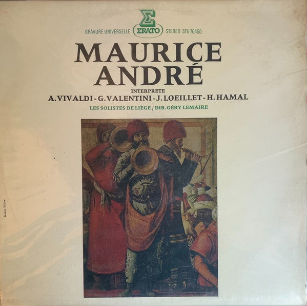 Maurice André - Antonio Vivaldi - Giuseppe Valentini - Jacques Loeillet - Henri Hamal - Les Solistes De Liège / Géry Lemaire : Maurice André Interprète A. Vivaldi - G. Valentini - J. Loeillet - H. Hamal (LP)