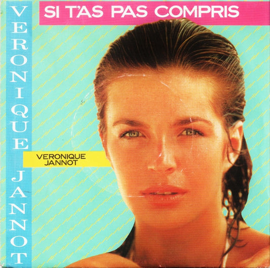 Véronique Jannot : Si T'as Pas Compris (7", Single)
