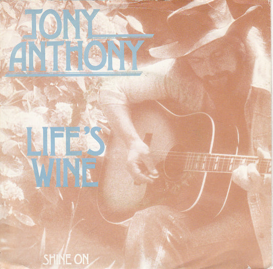 Tony Anthony : Life's Wine / Shine On (7", Single)