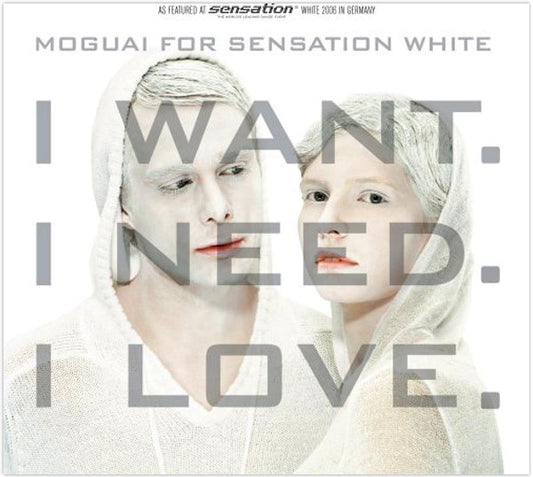 Moguai For Sensation White* : I Want. I Need. I Love. (CD, Maxi)