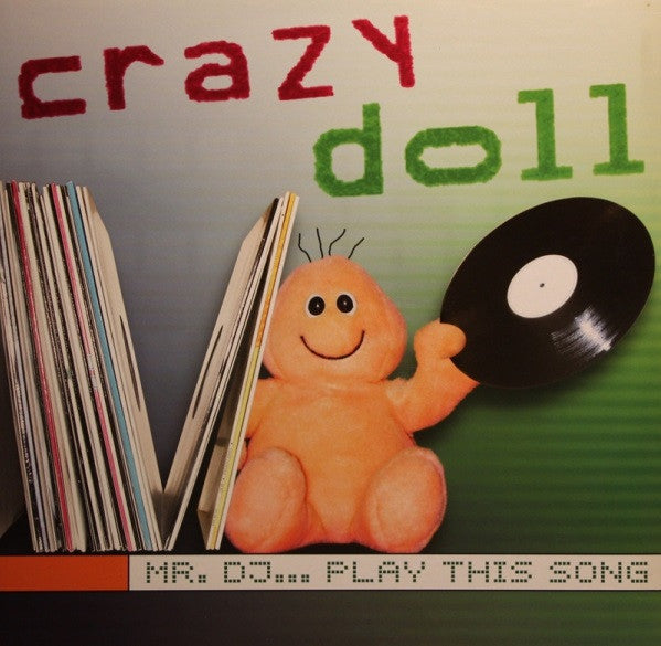 Crazy Doll : Mr. DJ... Play This Song (12")