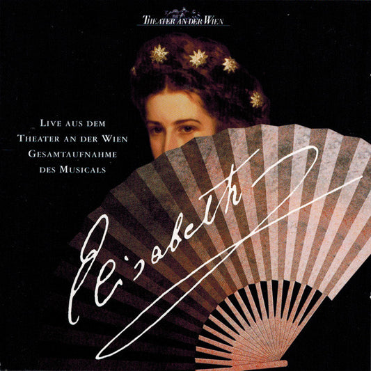 Michael Kunze & Sylvester Levay : Elisabeth - Live Aus Dem Theater An Der Wien Gesamtaufnahme Des Musicals (2xCD, Album)