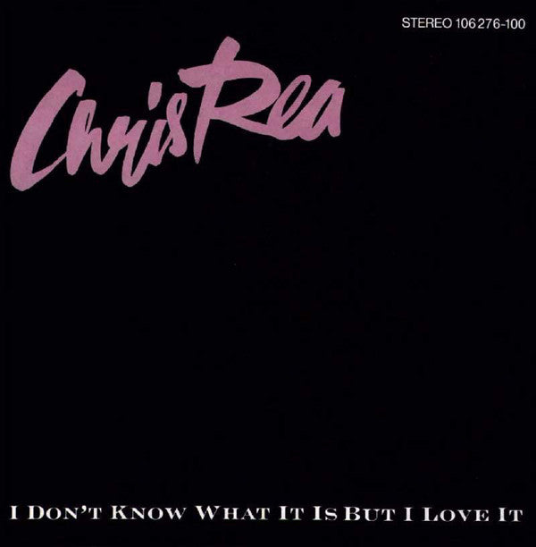 Chris Rea : I Don't Know What It Is But I Love It (7",Single,45 RPM)