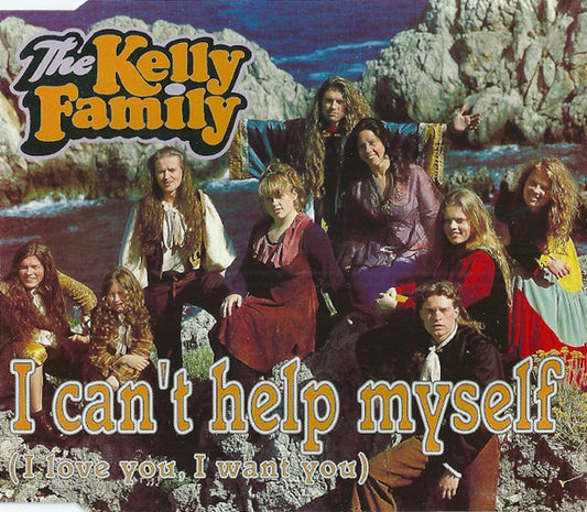 The Kelly Family : I Can't Help Myself (I Love You, I Want You) (CD, Maxi)