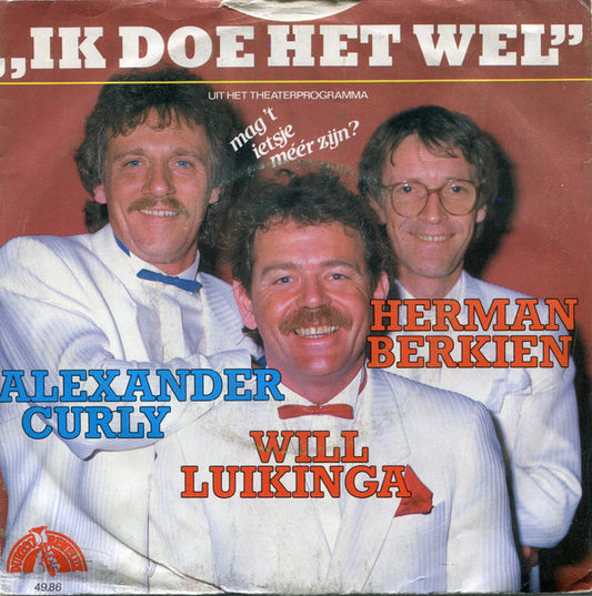 Alexander Curly, Will Luikinga, Herman Berkien : Ik Doe Het Wel (7", Single)