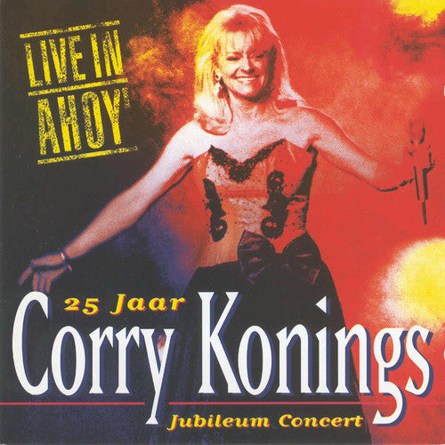 Corry Konings : Live In Ahoy' - 25 Jaar Corry Konings Jubileum Concert (CD, Album)