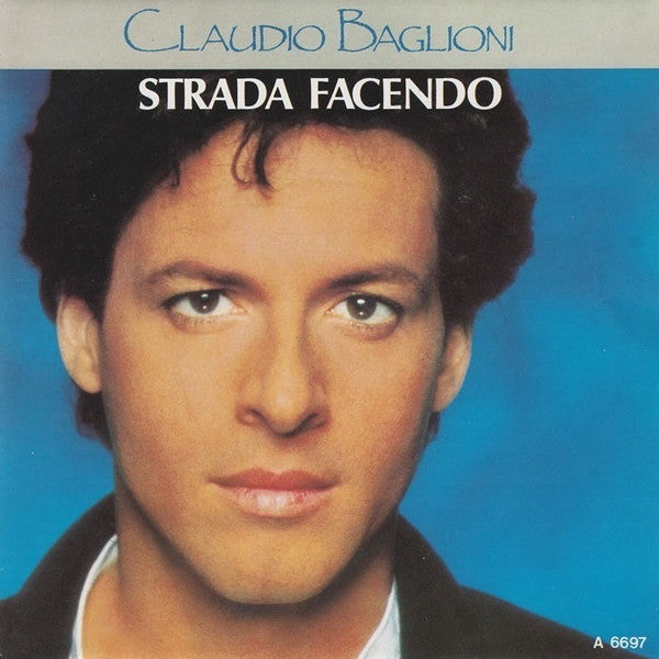 Claudio Baglioni : Strada Facendo (7")