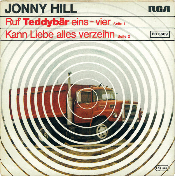 Jonny Hill : Ruf' Teddybär Eins-Vier / Kann Liebe Alles Verzeihn (7", Single)