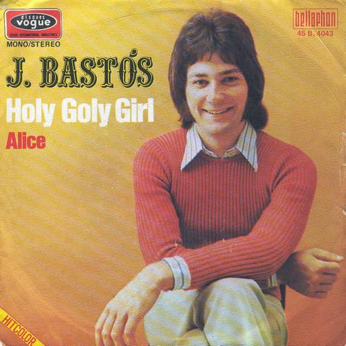 J. Bastós* : Holy Goly Girl / Alice (7")