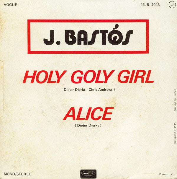 J. Bastós* : Holy Goly Girl / Alice (7")