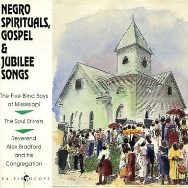Five Blind Boys Of Mississippi, The Soul Stirrers, Reverend Alex Bradford And His Congregation : Negro Spirituals, Gospel & Jubilee Songs (CD, Comp)