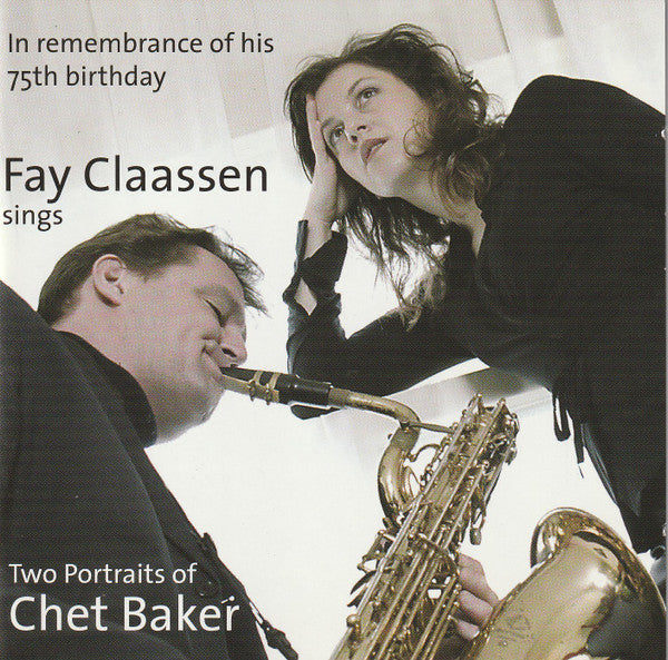 Fay Claassen : Fay Claassen Sings Two Portraits Of Chet Baker (In Remembrance Of His 75th Birthday) (2xCD, Album, Comp, RE)