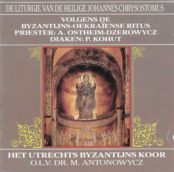 Utrechts Byzantijns Koor o.l.v. Myroslaw Antonowycz Priester: A. Ostheim-Dzerowycz Diaken: P. Kohut : De Liturgie Van De Heilige Johannes Chrysostomus (CD)