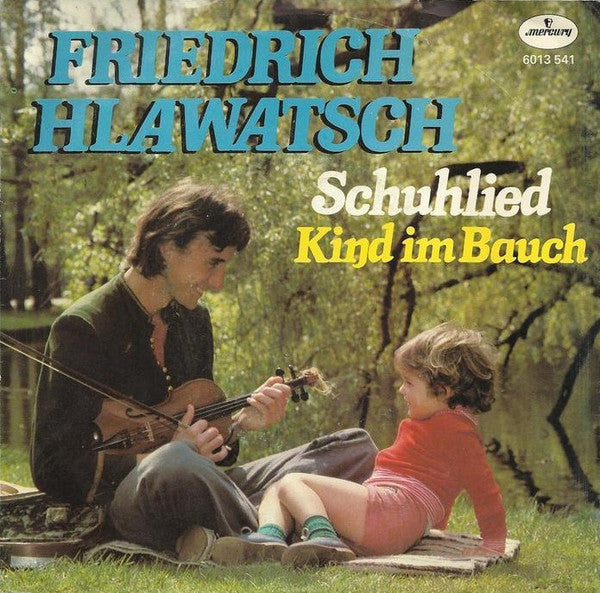 Friedrich Hláwatsch : Schuhlied / Kind Im Bauch (7", Single)