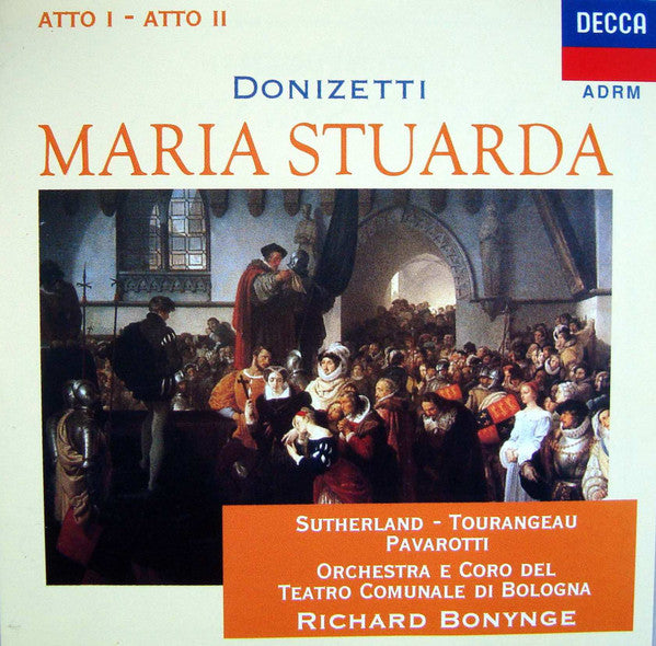 Gaetano Donizetti / Joan Sutherland, Huguette Tourangeau, Luciano Pavarotti, Orchestra Del Teatro Comunale Di Bologna E Coro del Teatro Comunale di Bologna, Richard Bonynge : Maria Stuarda [Atto I - Atto II] (CD, Album, RE, RM)
