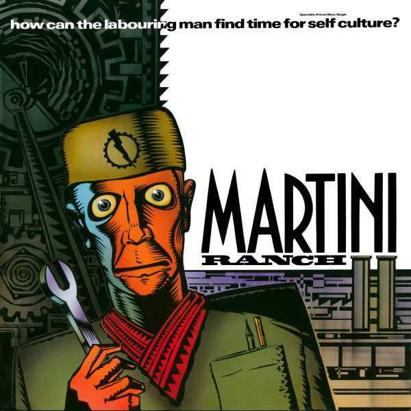 Martini Ranch : How Can The Labouring Man Find Time For Self-Culture? (12", Maxi)