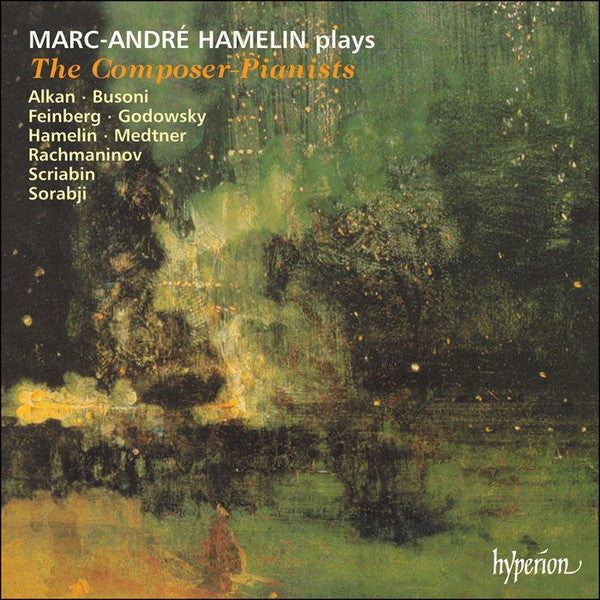 Marc-André Hamelin, Charles-Valentin Alkan • Ferruccio Busoni • Samuil Feinberg • Leopold Godowsky • Marc-André Hamelin • Nikolai Medtner • Sergei Vasilyevich Rachmaninoff • Alexander Scriabin • Kaikhosru Shapurji Sorabji : The Composer-Pianists (CD, Album)