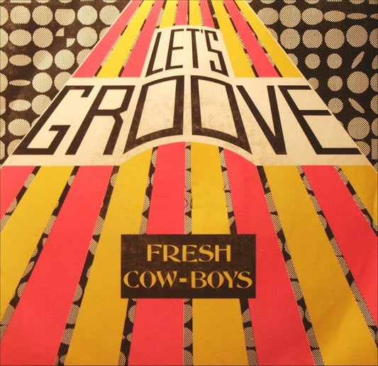 Fresh Cow-Boys : Let's Groove (7")