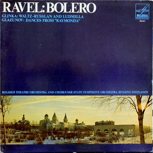Maurice Ravel, Mikhail Ivanovich Glinka, Alexander Glazunov, Evgeni Svetlanov : Bolero / Waltz-Russian And Ludmilla / Dances From Raymonda (LP)