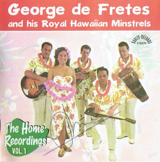 George De Fretes And His Royal Hawaiian Minstrels : The Home Recordings Vol. 1 (CD, Album)