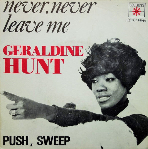 Geraldine Hunt : Never, Never Leave Me / Push, Sweep (7")