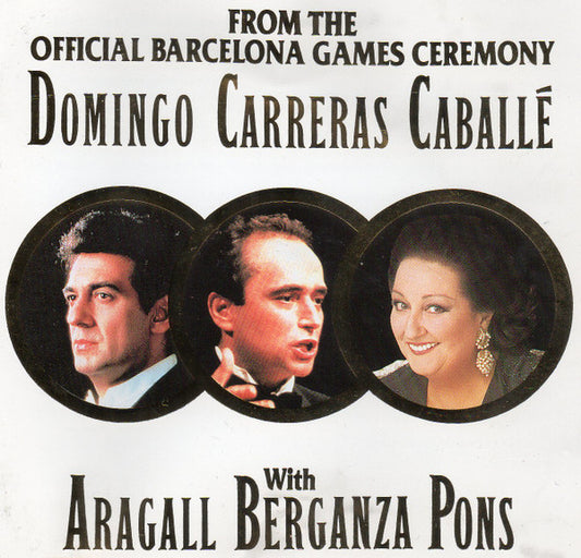 Placido Domingo · José Carreras · Montserrat Caballé With Giacomo Aragall · Teresa Berganza · Juan Pons : From The Official Barcelona Games Ceremony (CD)