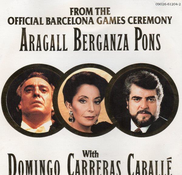 Placido Domingo · José Carreras · Montserrat Caballé With Giacomo Aragall · Teresa Berganza · Juan Pons : From The Official Barcelona Games Ceremony (CD)