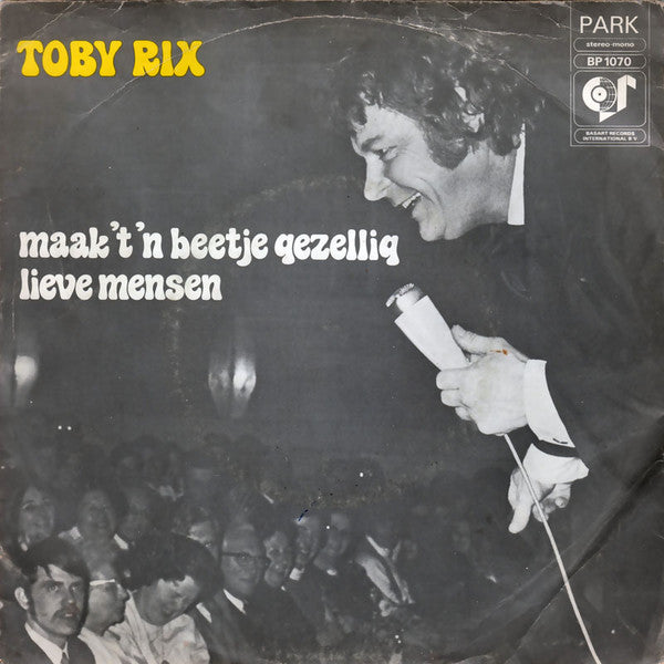 Tobi Rix : Maak 't 'n Beetje Gezellig Lieve Mensen (7", Single)