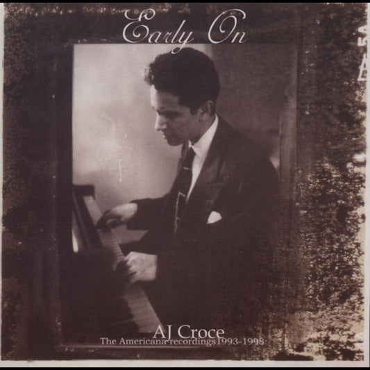 A.J. Croce : Early On - The Americana Recordings 1993 - 1998 (CD, Comp)