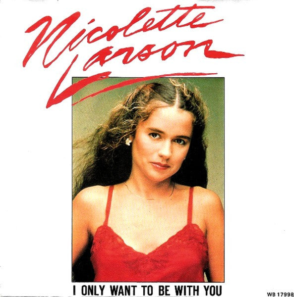 Nicolette Larson : I Only Want To Be With You (7", Single)