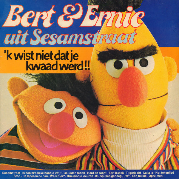 Bert & Ernie Uit Sesamstraat : 'k Wist Niet Dat Je Kwaad Werd!! (LP, Album, RE)