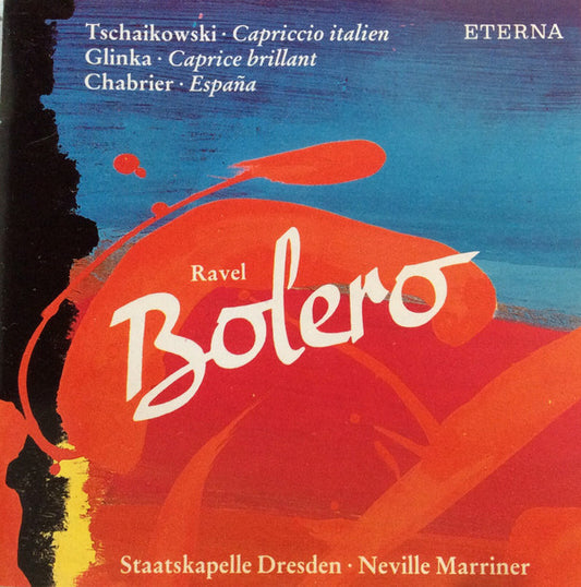 Maurice Ravel, Pyotr Ilyich Tchaikovsky, Mikhail Ivanovich Glinka, Emmanuel Chabrier – Staatskapelle Dresden • Sir Neville Marriner : Bolero, Capriccio Italien, Caprice Brillant, España (CD, Album)
