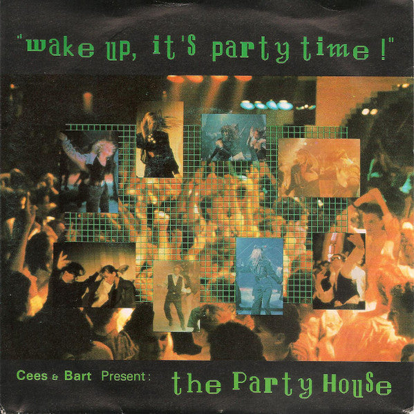 Cees & Bart Present: The Party House : Wake Up, It's Party Time! (7", Single)