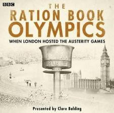 Clare Balding : The Ration Book Olympics (When London Hosted The Austerity Games) (CD)