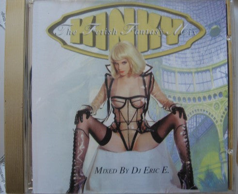 Erick E : Kinky The Fetish Fantasy Mix (CD, Comp, Mixed)
