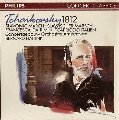 Pyotr Ilyich Tchaikovsky, Concertgebouworkest, Bernard Haitink : «1812» • Slavonic March • Francesca Da Rimini • Capriccio Italien (CD, RE, RM)