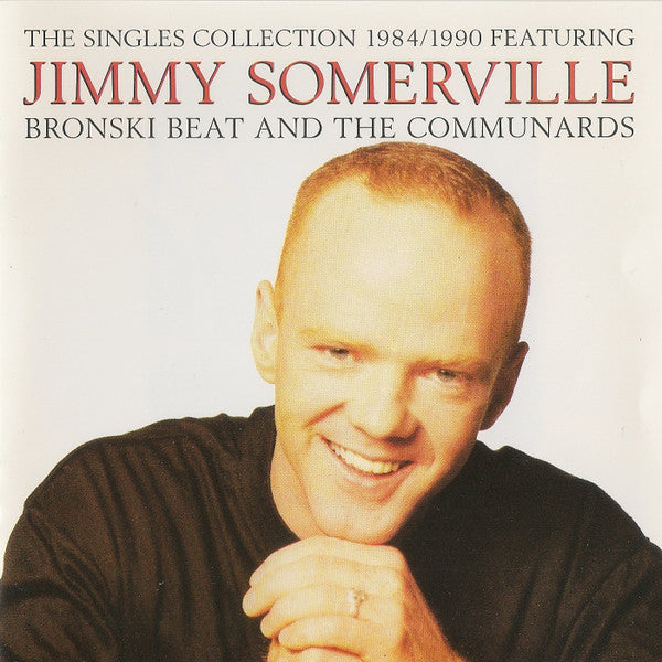 Jimmy Somerville Featuring Bronski Beat And The Communards : The Singles Collection 1984/1990 (CD, Comp)