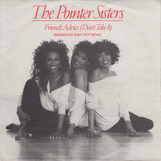 Pointer Sisters : Friends' Advice (Don't Take It) (7", Single)
