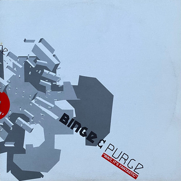 Binge & Purge : "Wait, It's Fantastic" (2x12")