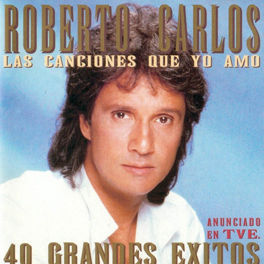 Roberto Carlos : Las Canciones Que Yo Amo. 40 Grandes Exitos (2xCD, Comp)